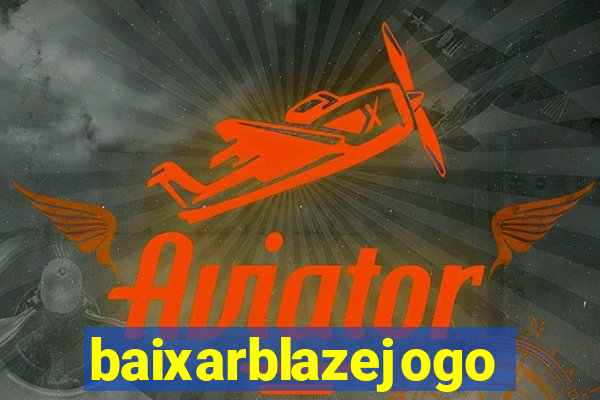 baixarblazejogo