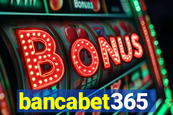 bancabet365