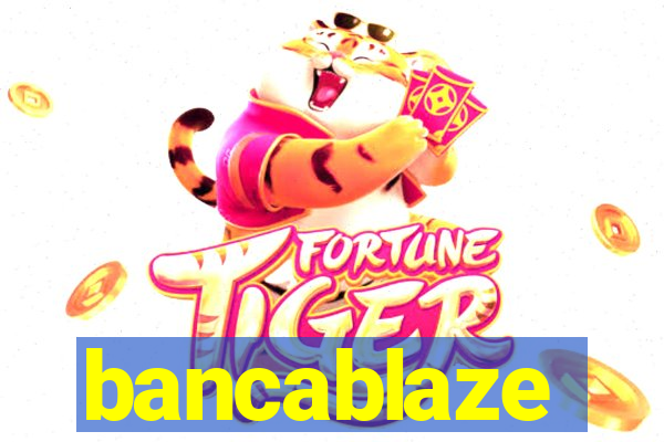 bancablaze