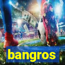 bangros