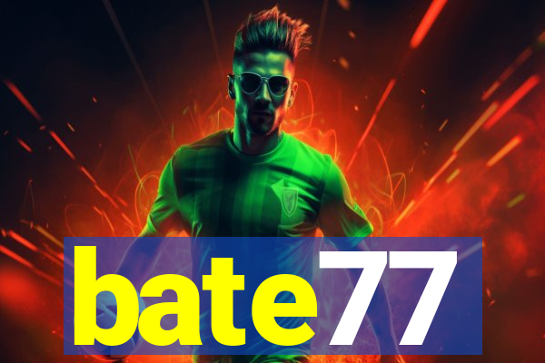 bate77