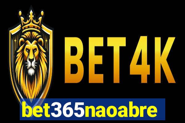 bet365naoabre