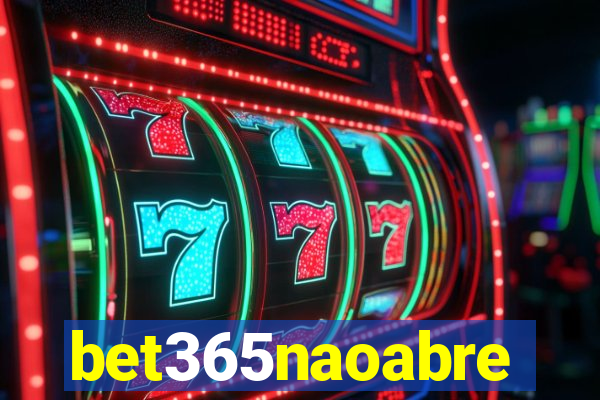 bet365naoabre