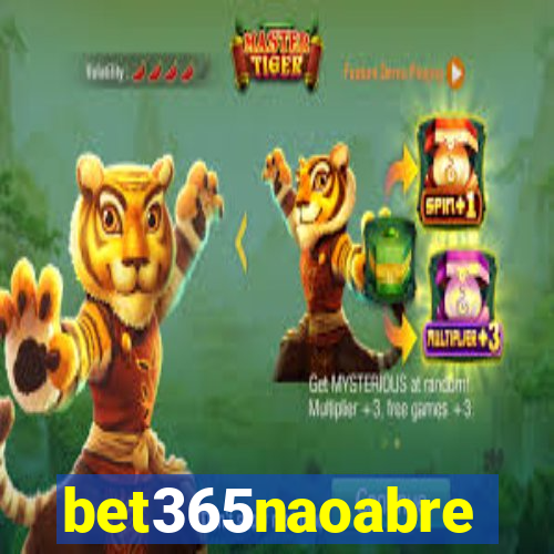 bet365naoabre