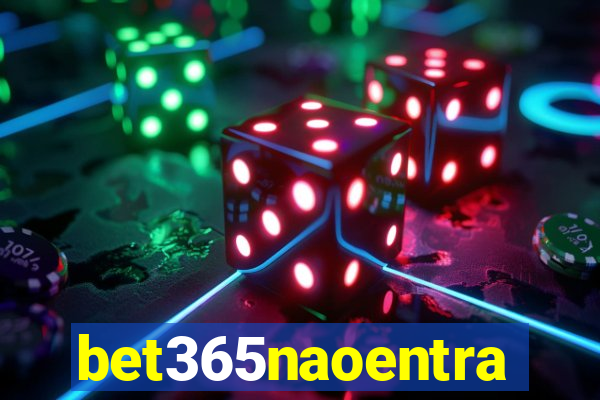 bet365naoentra