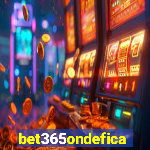 bet365ondefica