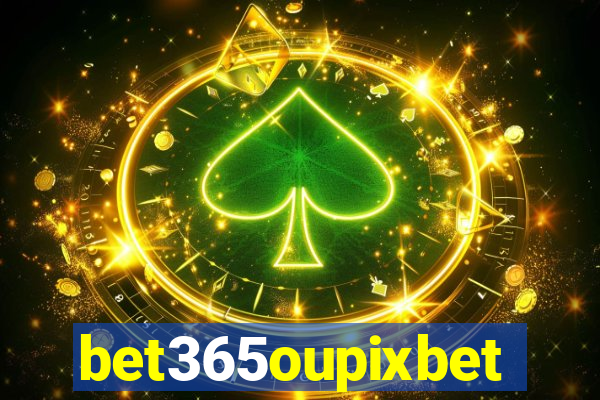 bet365oupixbet