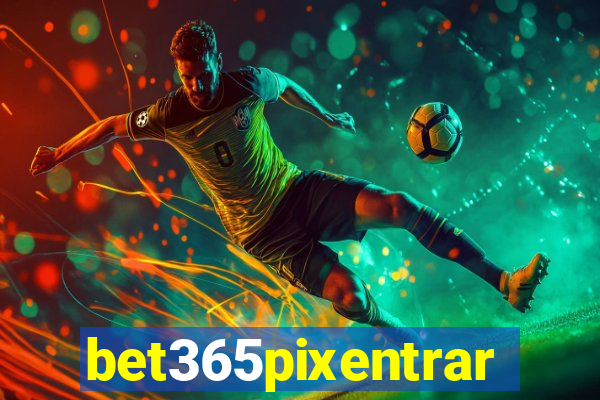 bet365pixentrar