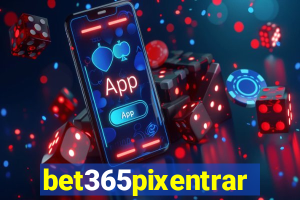 bet365pixentrar