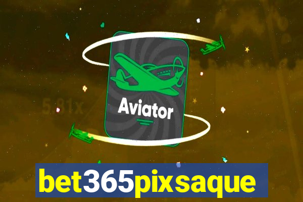 bet365pixsaque