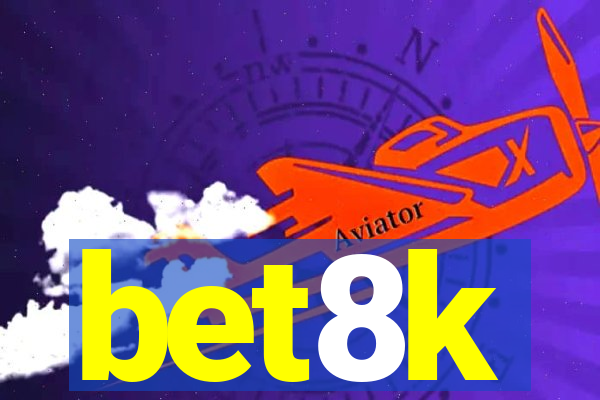 bet8k