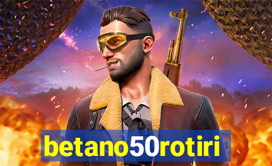 betano50rotiri