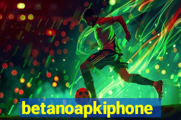 betanoapkiphone