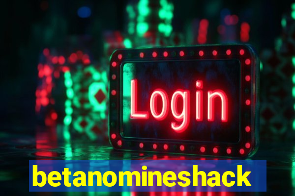 betanomineshack