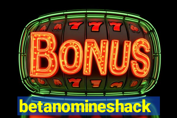 betanomineshack