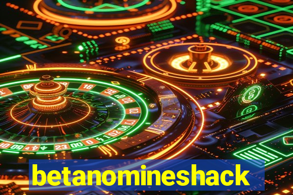 betanomineshack