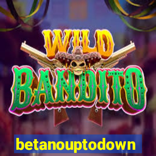 betanouptodown