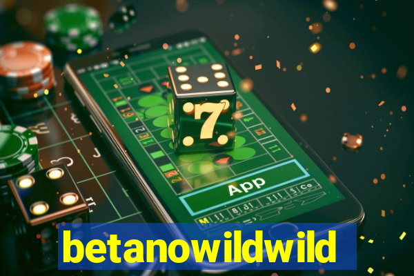 betanowildwild