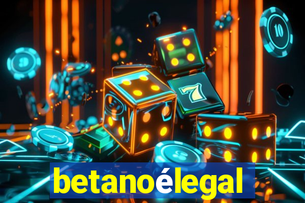 betanoélegal