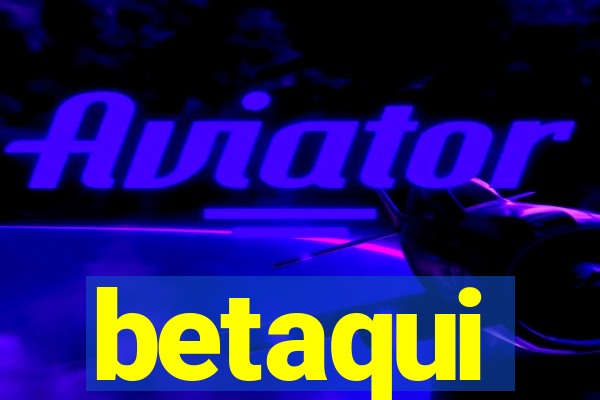 betaqui