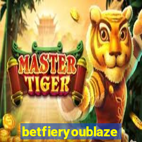 betfieryoublaze