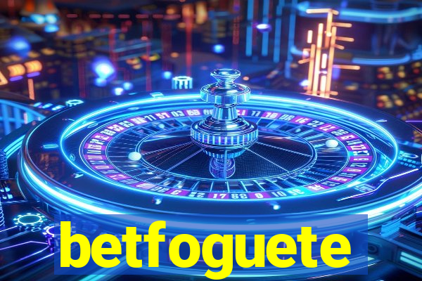 betfoguete