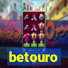 betouro