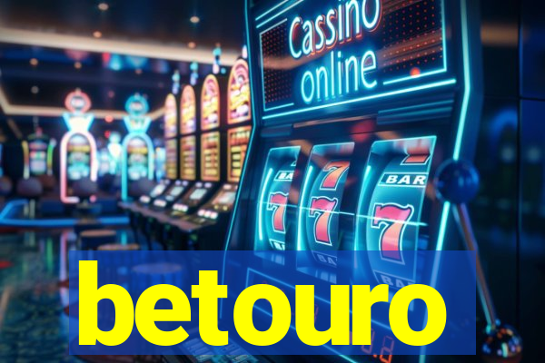 betouro