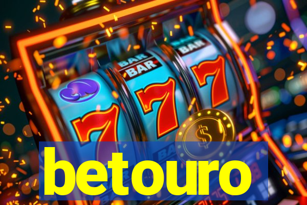 betouro