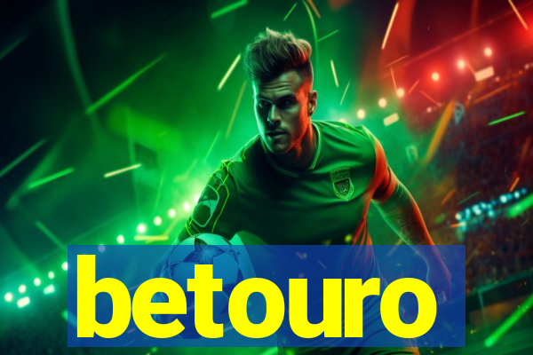 betouro