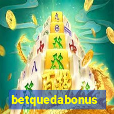 betquedabonus