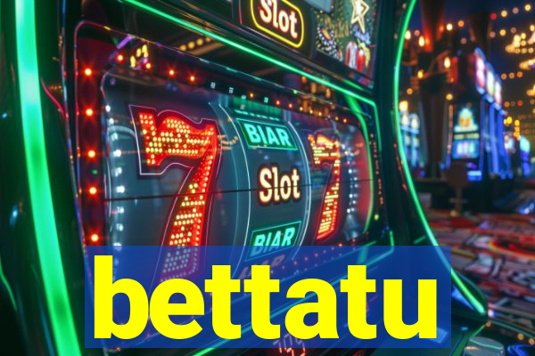 bettatu