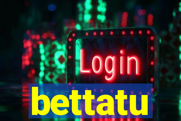 bettatu