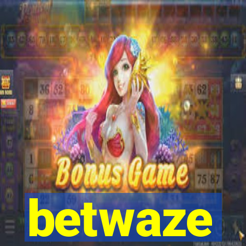 betwaze