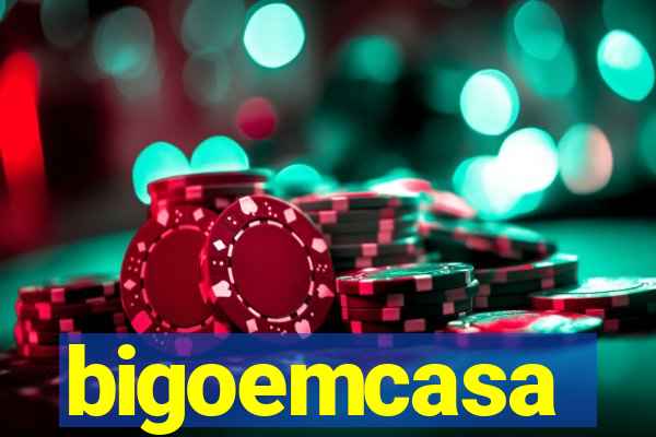 bigoemcasa