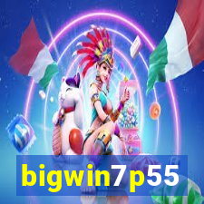 bigwin7p55