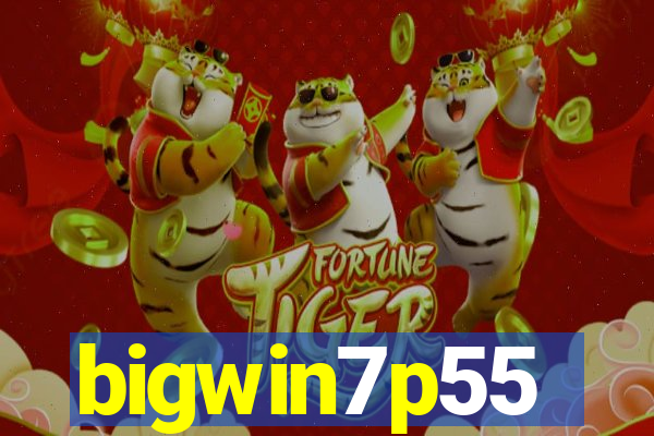 bigwin7p55