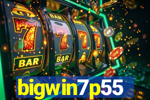 bigwin7p55