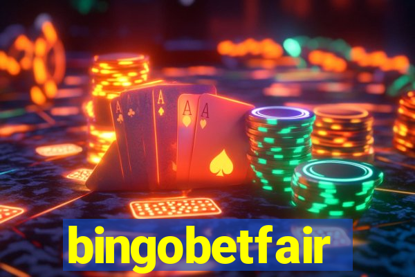 bingobetfair