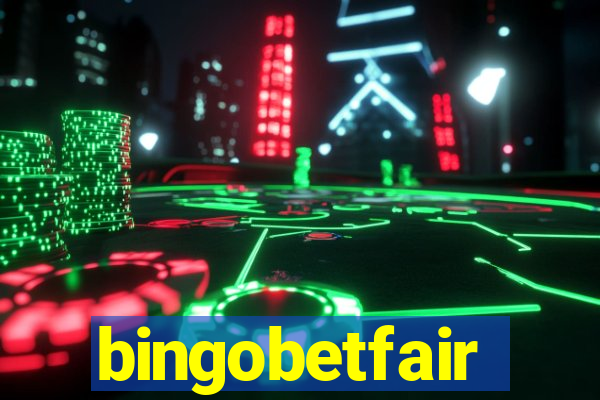 bingobetfair