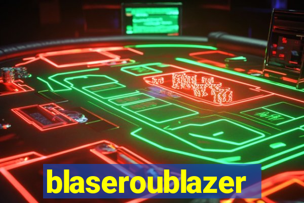 blaseroublazer