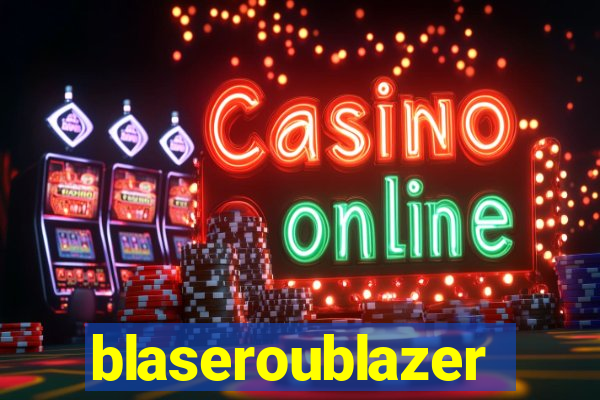 blaseroublazer