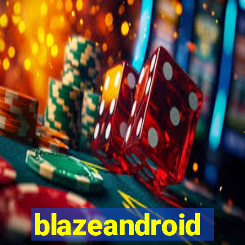 blazeandroid