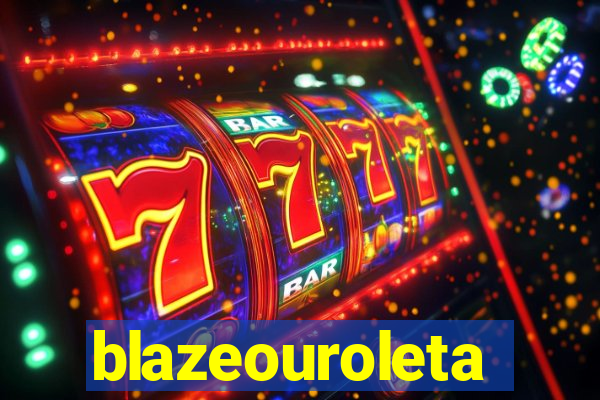 blazeouroleta