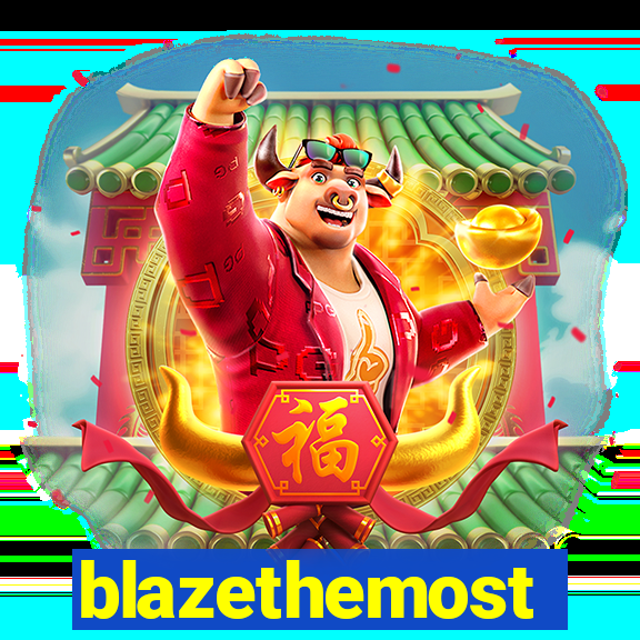 blazethemost