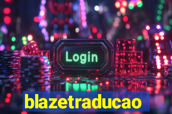 blazetraducao