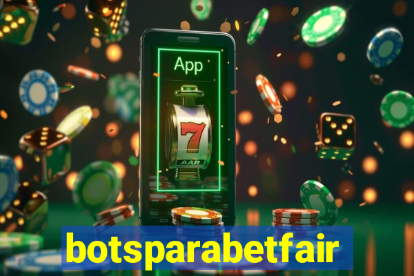 botsparabetfair