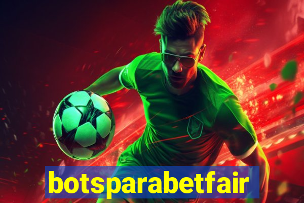 botsparabetfair