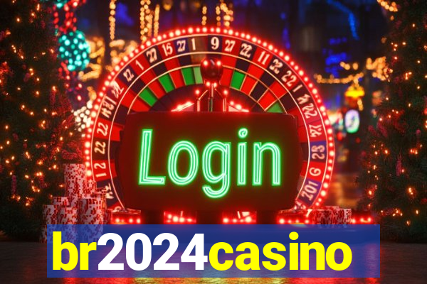 br2024casino