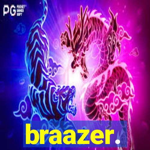 braazer.